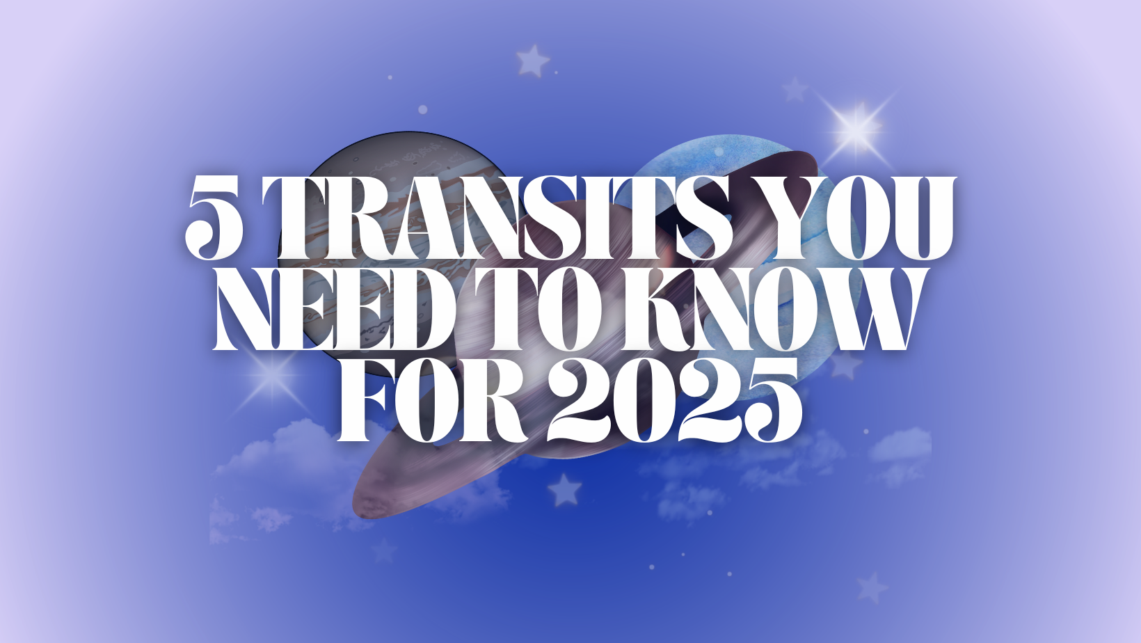 5 Transits You Need to Know for 2025