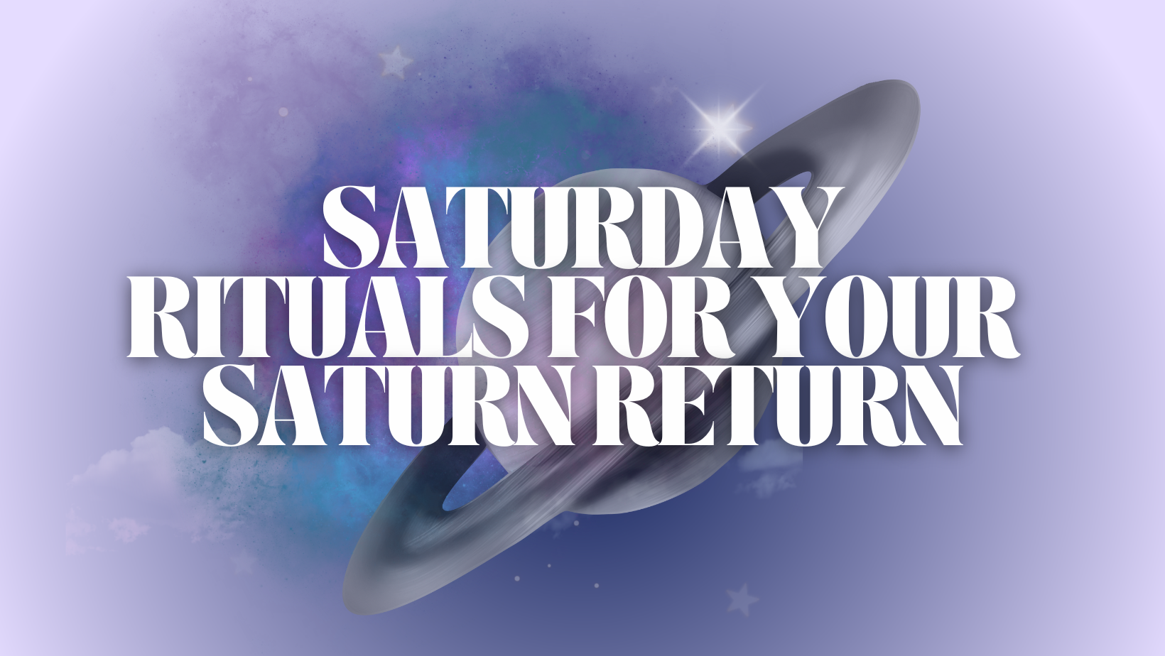 Saturday Rituals for Your Saturn Return